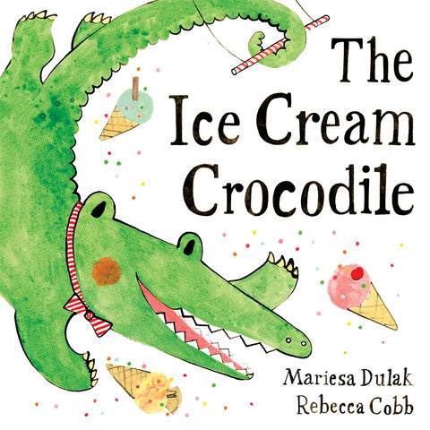 The Ice Cream Crocodile by Mariesa Dulak, illustrated by Rebecca Cobb